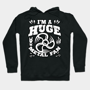 I'm A Huge Metal Fan Hoodie